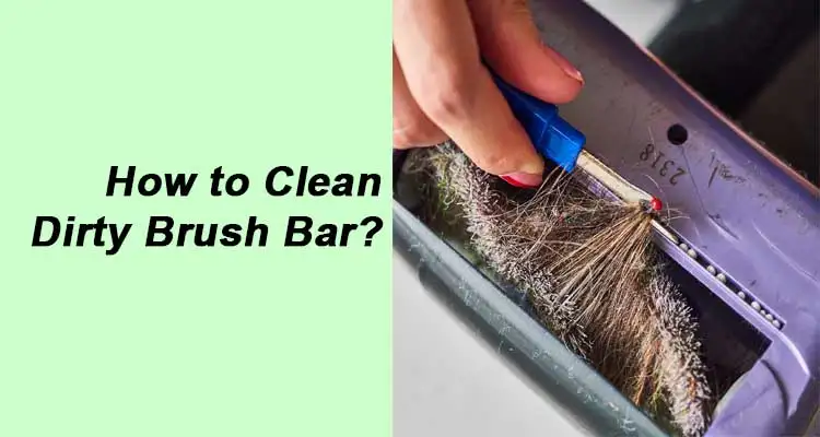 How to Clean dirty brush bar