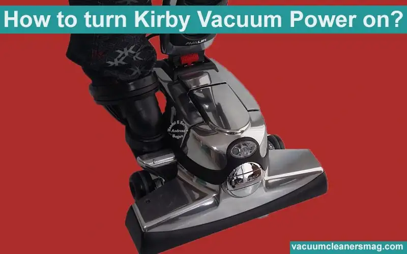How to turn Kirby Vacuum Power on