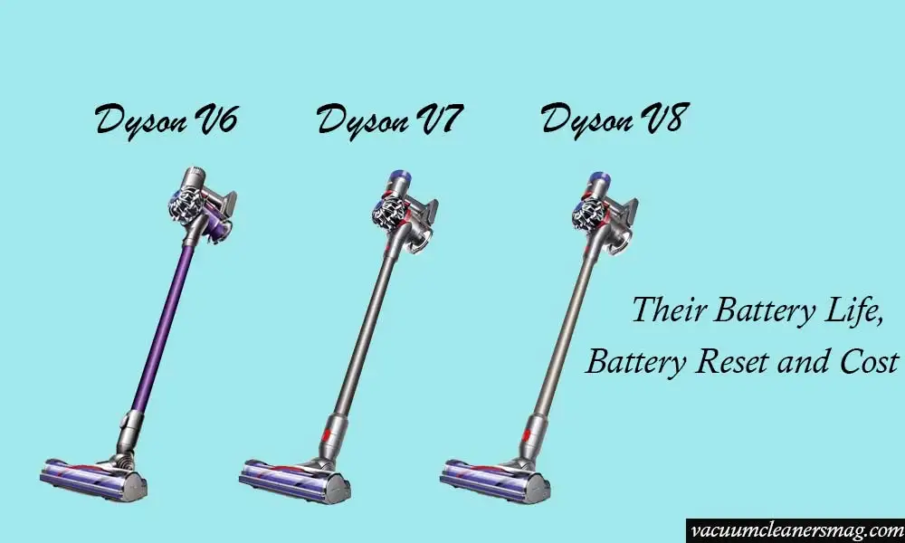 dyson v6, v7, v8 battery life and reset cost