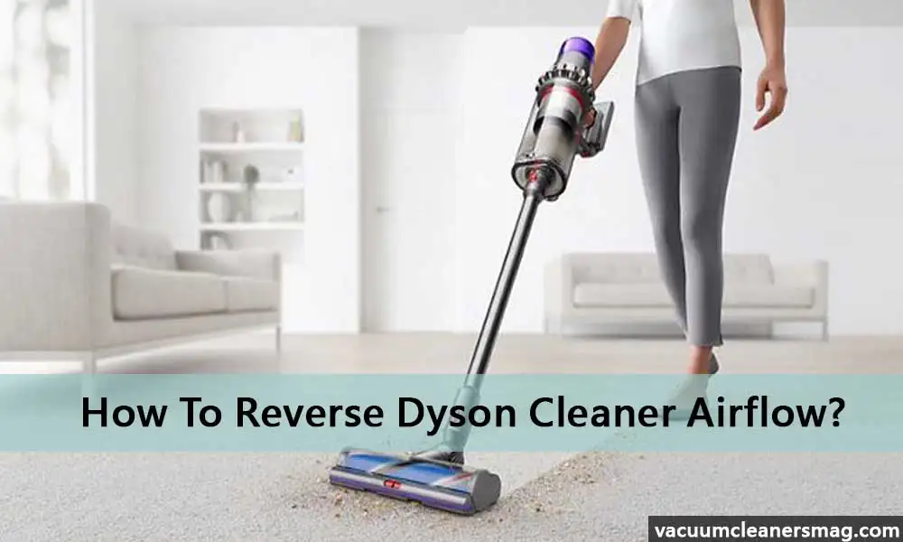 how to reverse dyson cleaner airflow