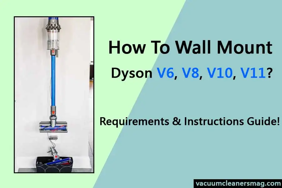 Preservativo Giro de vuelta Becks How to Install Dyson V6, V8, V10, V11 Vacuum to Wall | Instructions -  VacuumCleanersMag