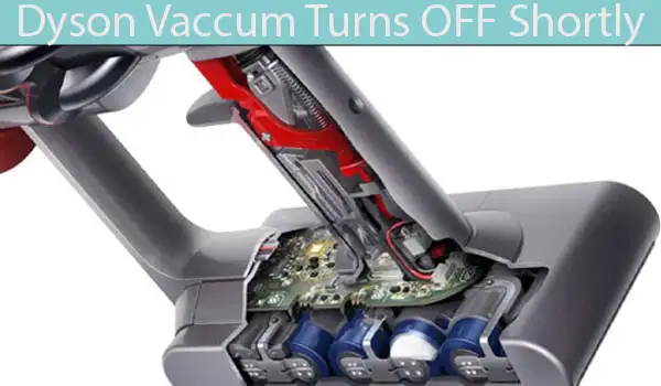 Dyson Vaccum Turns OFF Shortly