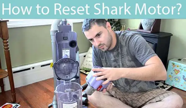 How to Reset Shark Motor?