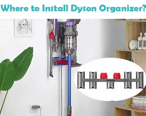 Where To Install the Dyson Organizer