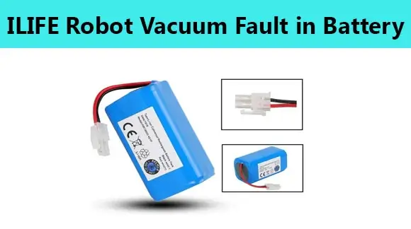 ILIFE ROBOT VACUUM FAULT IN BATTERY