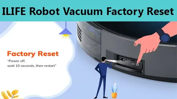ILIFE Robot Vacuum Factory Reset