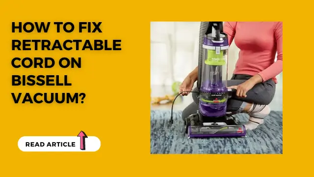 How to Fix Retractable Cord on Bissell Vacuum?