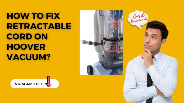 How to fix retractable cord on hoover vacuum?
