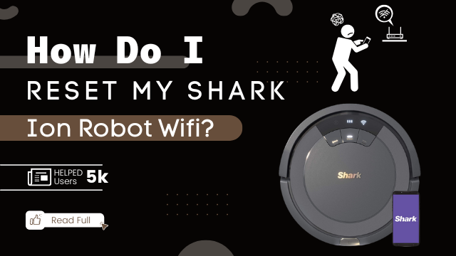 How Do I Reset My Shark Ion Robot WiFi?