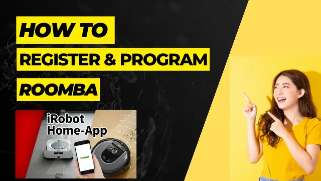 HOW TO REGISTER AND PROGRAM ROOMBA