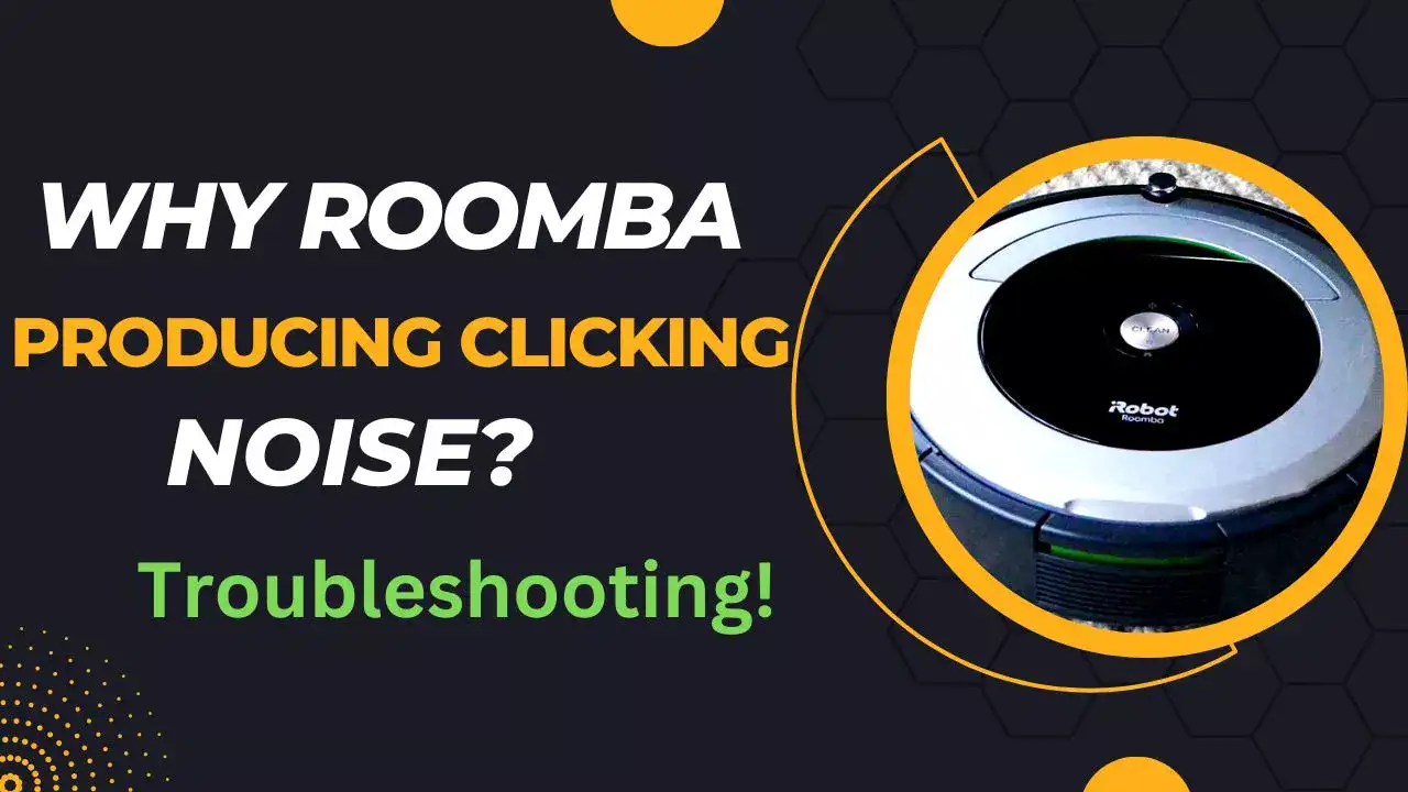 Why roomba making a clicking Noise