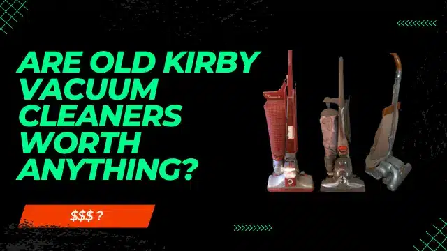 Are old kirby vacuum cleaners worth anything?