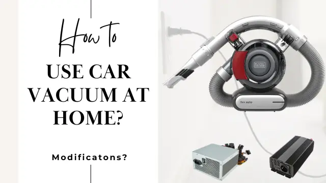 Can Car Vacuum Cleaner Be Used At Home?